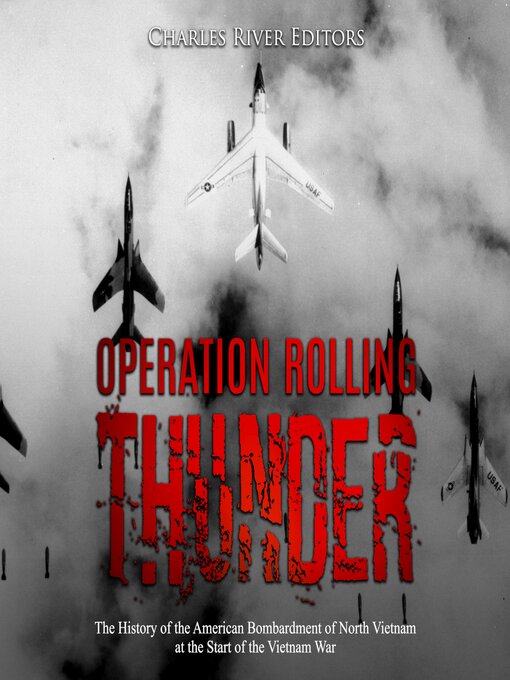 Title details for Operation Rolling Thunder by Charles River Editors - Wait list